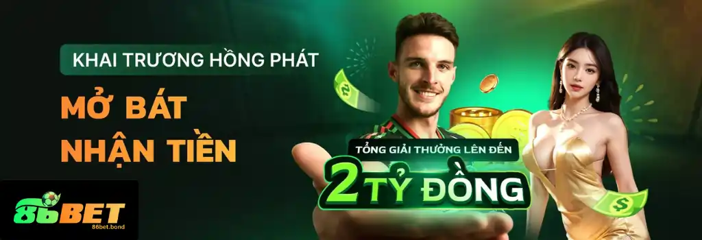 Chơi game 86bet mở bát nhận hồng bao 2 tỷ